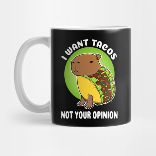I want tacos not your opinion Cartoon Capybara Taco Mug